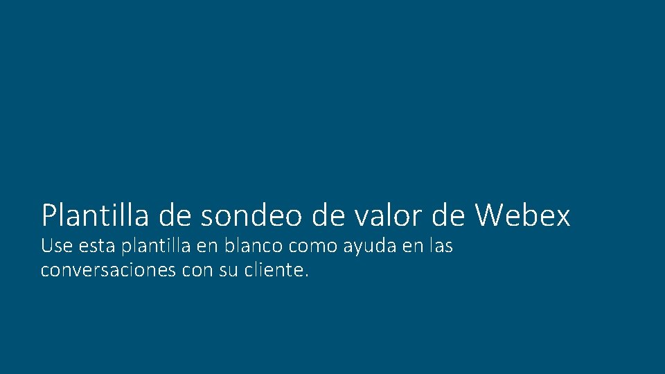 Plantilla de sondeo de valor de Webex Use esta plantilla en blanco como ayuda