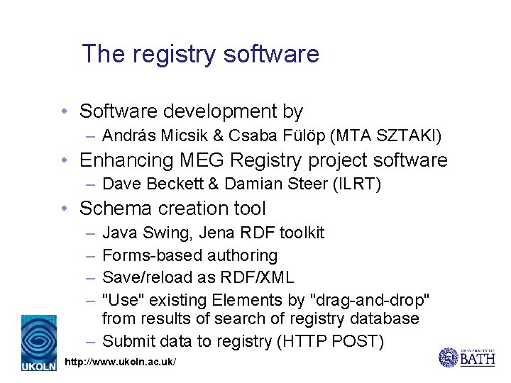 The registry software • Software development by – András Micsik & Csaba Fülöp (MTA