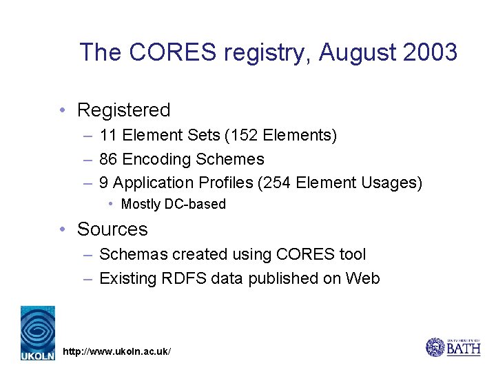 The CORES registry, August 2003 • Registered – 11 Element Sets (152 Elements) –