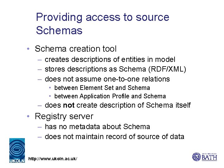 Providing access to source Schemas • Schema creation tool – creates descriptions of entities