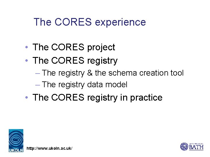 The CORES experience • The CORES project • The CORES registry – The registry