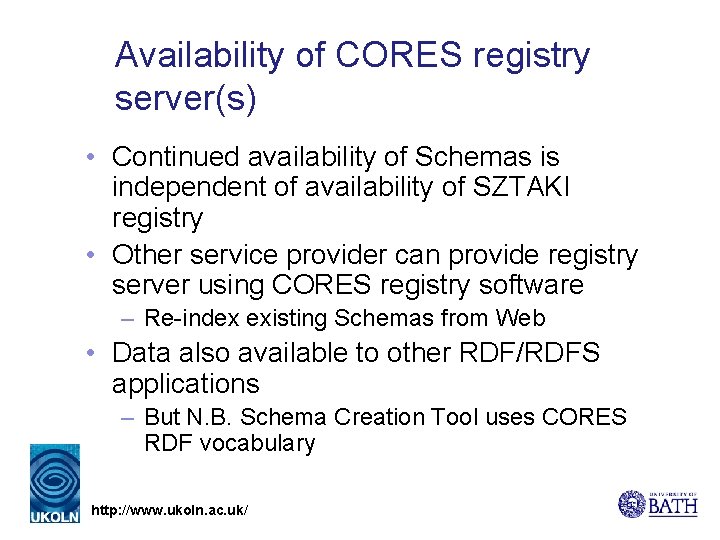 Availability of CORES registry server(s) • Continued availability of Schemas is independent of availability