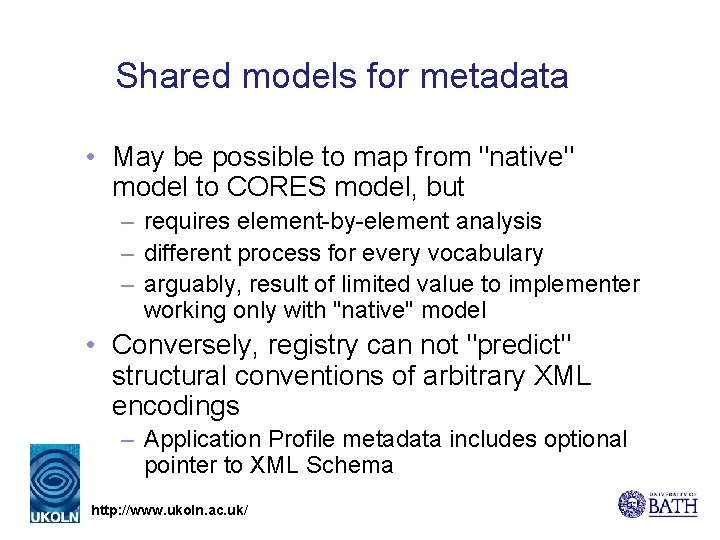 Shared models for metadata • May be possible to map from "native" model to