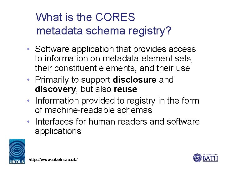What is the CORES metadata schema registry? • Software application that provides access to