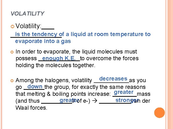 VOLATILITY Volatility: is the tendency of a liquid at room temperature to evaporate into