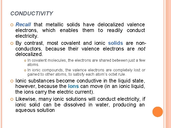 CONDUCTIVITY Recall that metallic solids have delocalized electrons, which enables them to readily electricity.