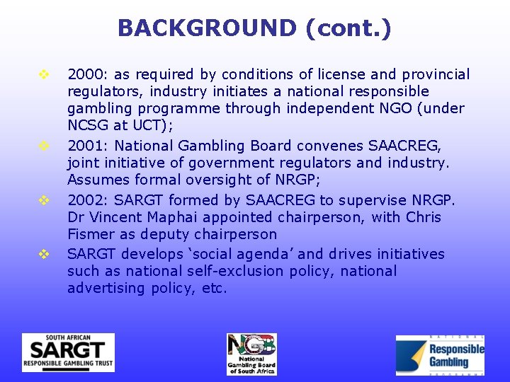 BACKGROUND (cont. ) v v 2000: as required by conditions of license and provincial