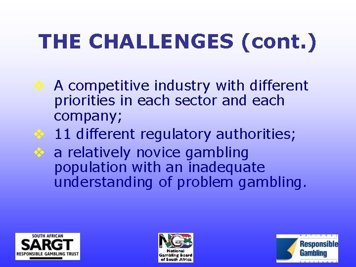 THE CHALLENGES (cont. ) v A competitive industry with different priorities in each sector