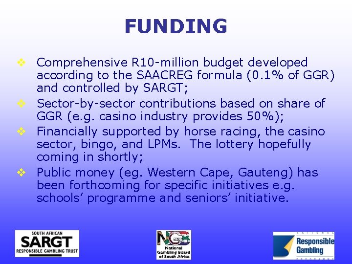 FUNDING v Comprehensive R 10 -million budget developed according to the SAACREG formula (0.
