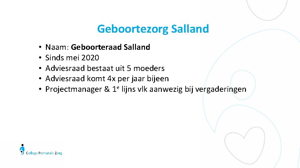 Geboortezorg Salland • • • Naam: Geboorteraad Salland Sinds mei 2020 Adviesraad bestaat uit