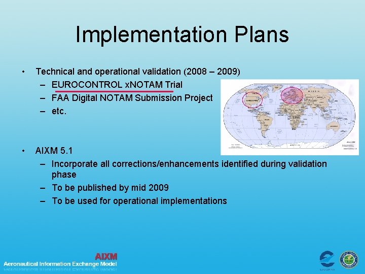 Implementation Plans • Technical and operational validation (2008 – 2009) – EUROCONTROL x. NOTAM