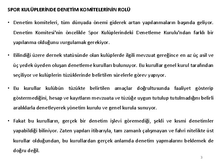 SPOR KULÜPLERİNDE DENETİM KOMİTELERİNİN ROLÜ • Denetim komiteleri, tüm dünyada önemi giderek artan yapılanmaların