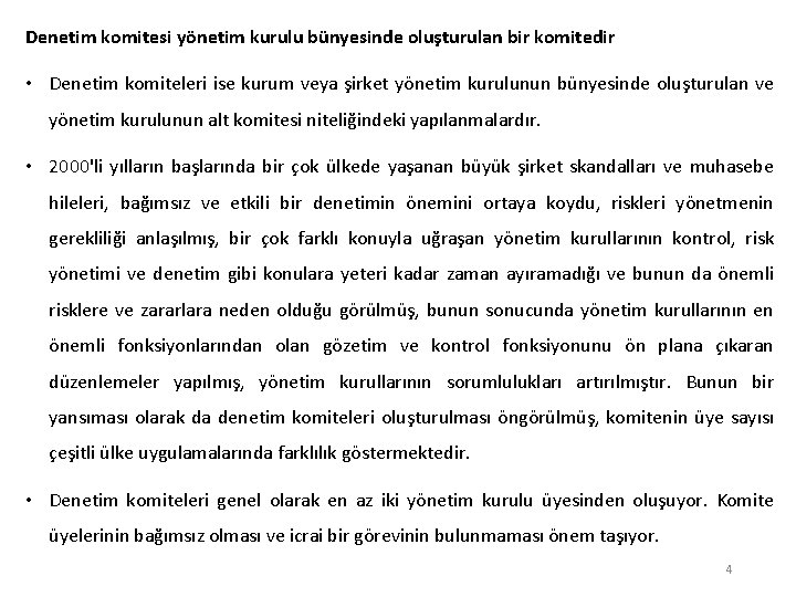 Denetim komitesi yönetim kurulu bünyesinde oluşturulan bir komitedir • Denetim komiteleri ise kurum veya