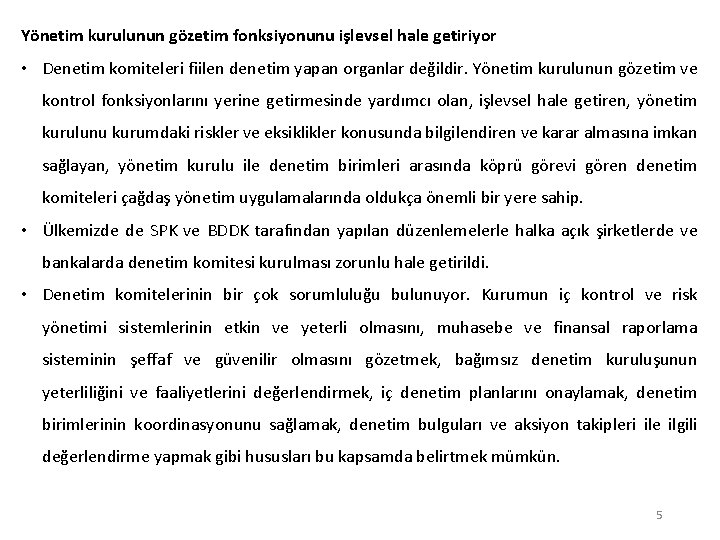 Yönetim kurulunun gözetim fonksiyonunu işlevsel hale getiriyor • Denetim komiteleri fiilen denetim yapan organlar