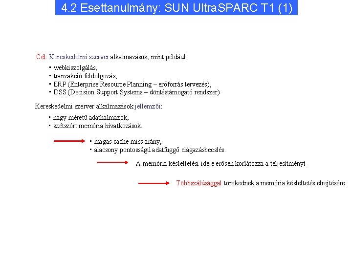 4. 2 Esettanulmány: SUN Ultra. SPARC T 1 (1) Cél: Kereskedelmi szerver alkalmazások, mint