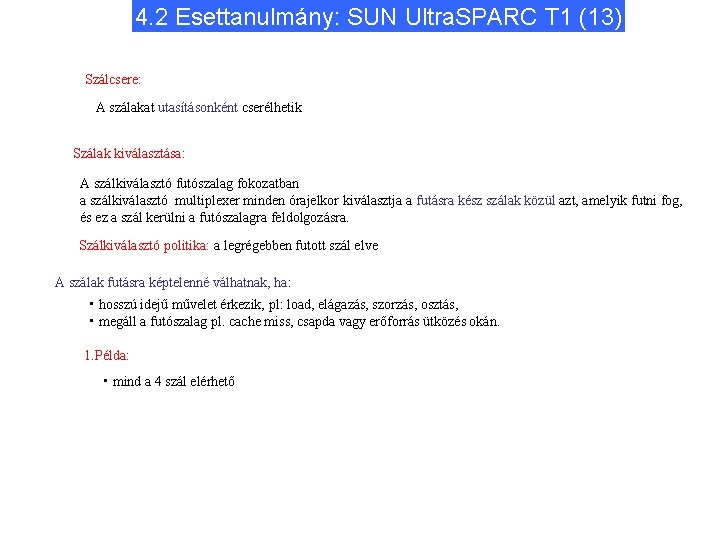 4. 2 Esettanulmány: SUN Ultra. SPARC T 1 (13) Szálcsere: A szálakat utasításonként cserélhetik