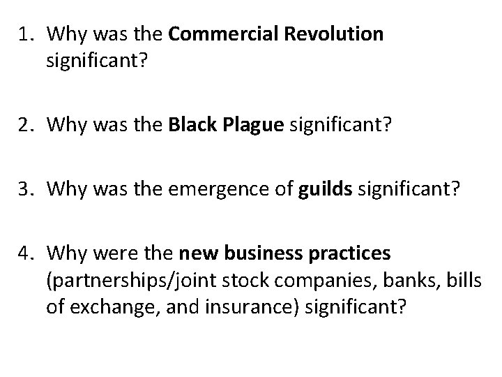 1. Why was the Commercial Revolution significant? 2. Why was the Black Plague significant?