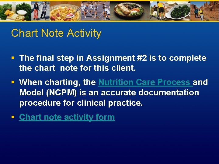 Chart Note Activity § The final step in Assignment #2 is to complete the