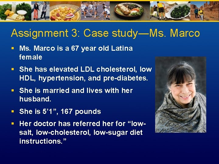 Assignment 3: Case study―Ms. Marco § Ms. Marco is a 67 year old Latina