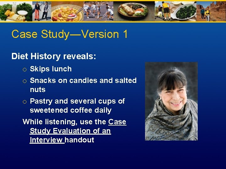 Case Study―Version 1 Diet History reveals: o Skips lunch o Snacks on candies and