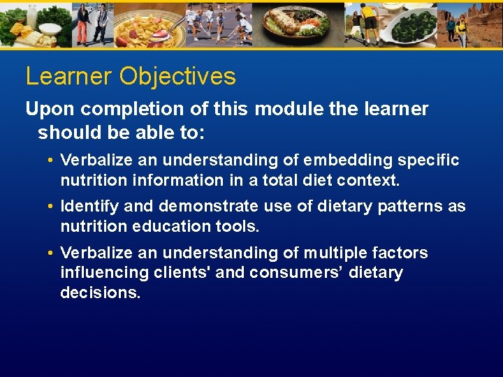 Learner Objectives Upon completion of this module the learner should be able to: •