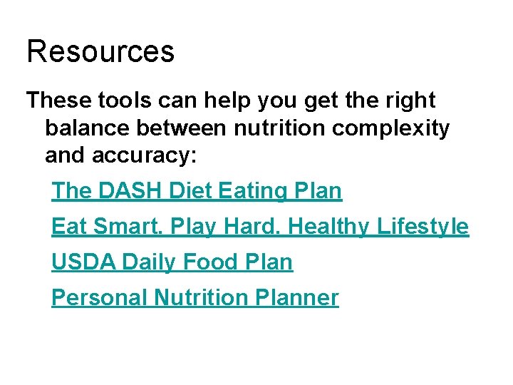 Resources These tools can help you get the right balance between nutrition complexity and