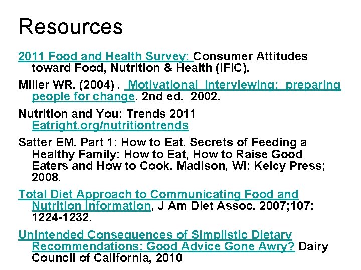 Resources 2011 Food and Health Survey: Consumer Attitudes toward Food, Nutrition & Health (IFIC).