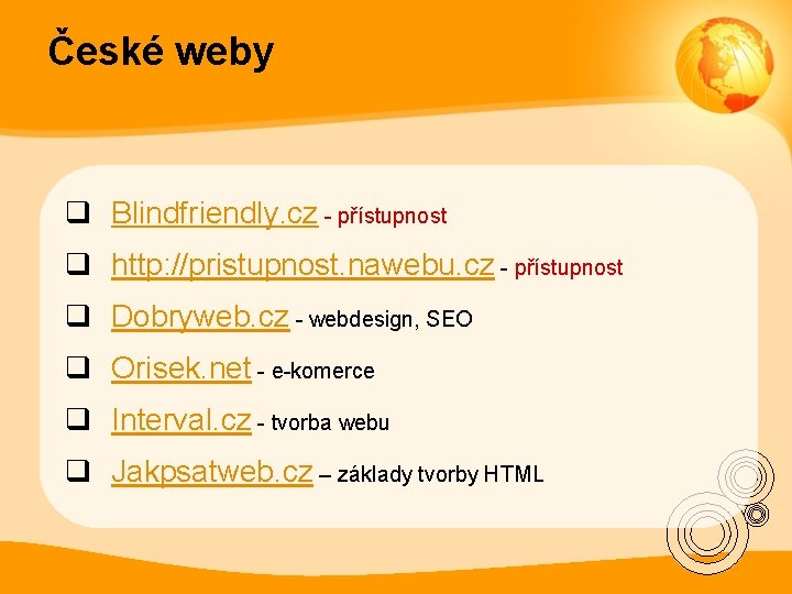 České weby q Blindfriendly. cz - přístupnost q http: //pristupnost. nawebu. cz - přístupnost