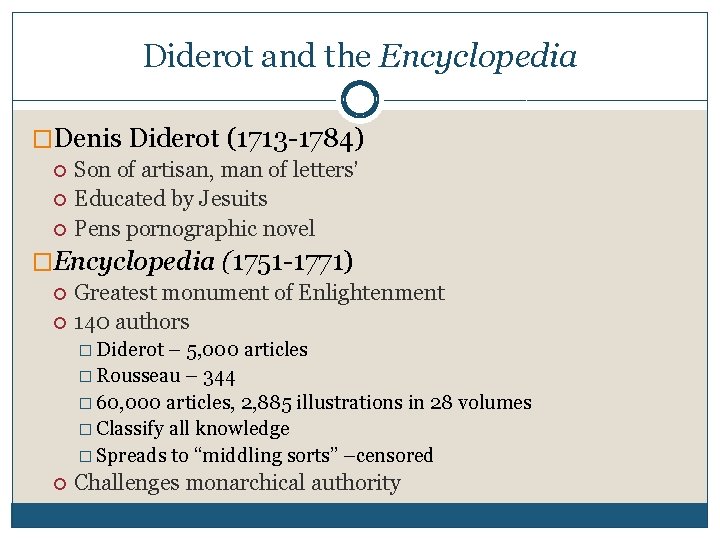 Diderot and the Encyclopedia �Denis Diderot (1713 -1784) Son of artisan, man of letters’