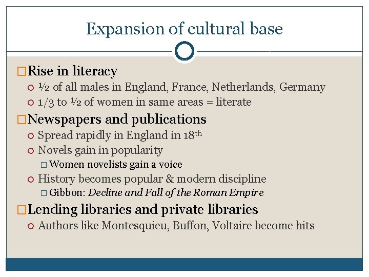 Expansion of cultural base �Rise in literacy ½ of all males in England, France,