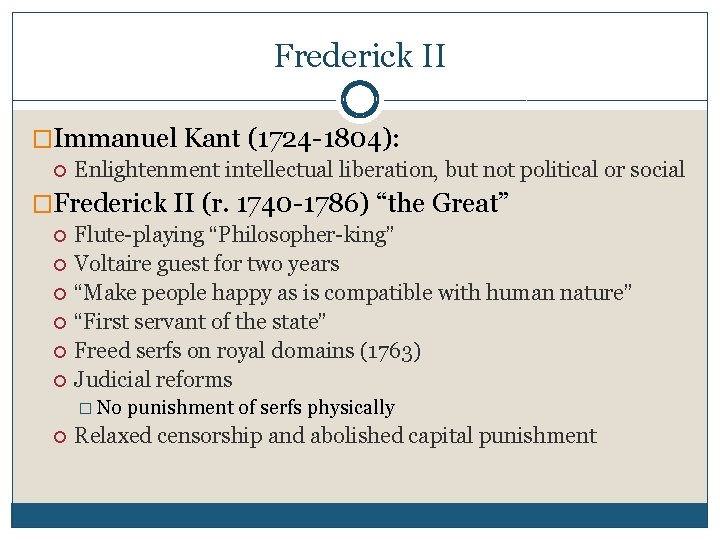 Frederick II �Immanuel Kant (1724 -1804): Enlightenment intellectual liberation, but not political or social