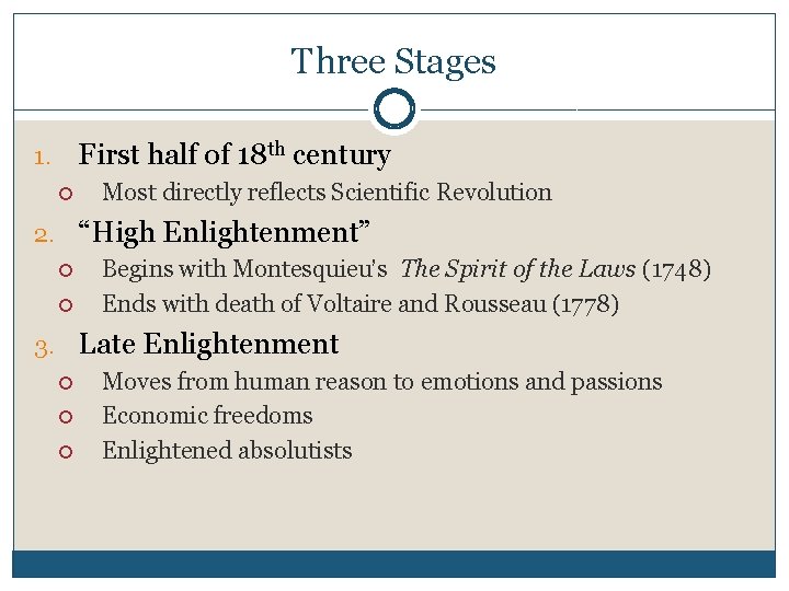 Three Stages First half of 18 th century 1. Most directly reflects Scientific Revolution