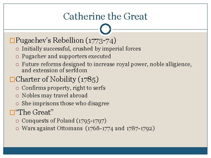 Catherine the Great �Pugachev’s Rebellion (1773 -74) Initially successful, crushed by imperial forces Pugachev