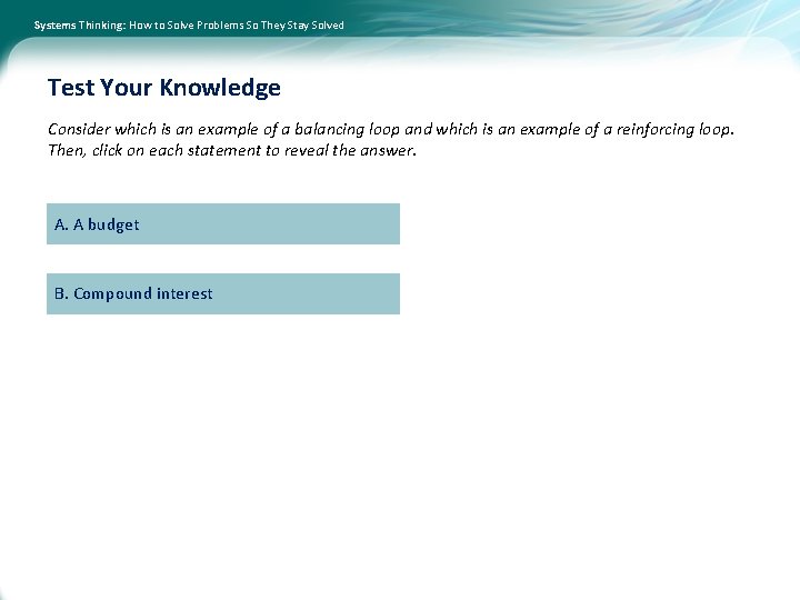 Systems Thinking: How to Solve Problems So They Stay Solved Test Your Knowledge Consider