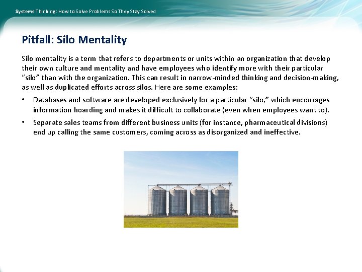 Systems Thinking: How to Solve Problems So They Stay Solved Pitfall: Silo Mentality Silo