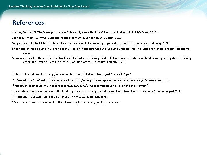 Systems Thinking: How to Solve Problems So They Stay Solved References Haines, Stephen G.