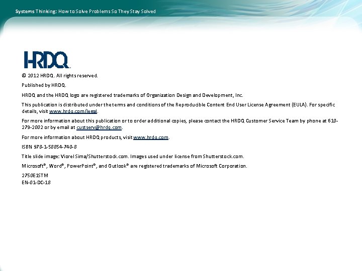 Systems Thinking: How to Solve Problems So They Stay Solved © 2012 HRDQ. All