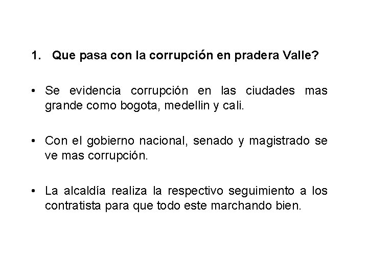 1. Que pasa con la corrupción en pradera Valle? • Se evidencia corrupción en