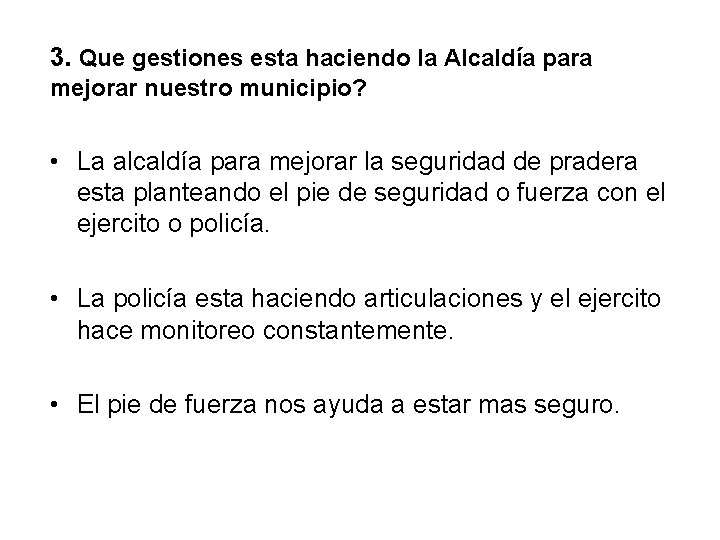 3. Que gestiones esta haciendo la Alcaldía para mejorar nuestro municipio? • La alcaldía