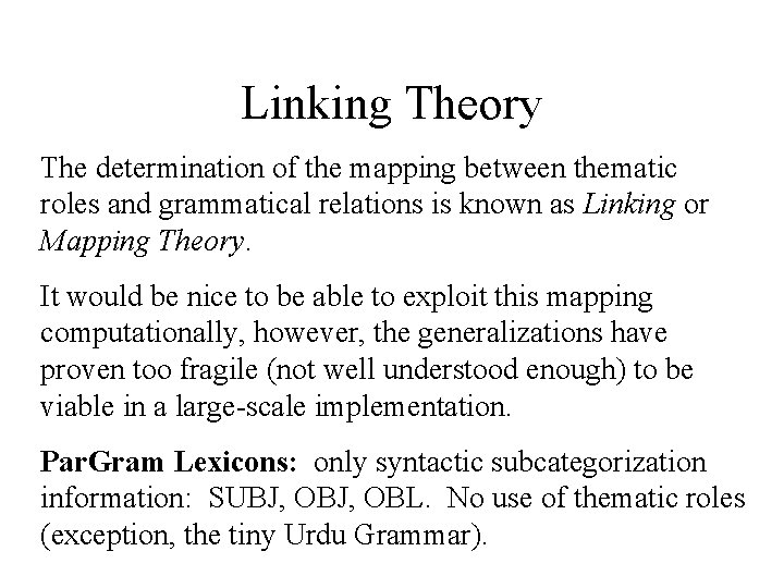 Linking Theory The determination of the mapping between thematic roles and grammatical relations is
