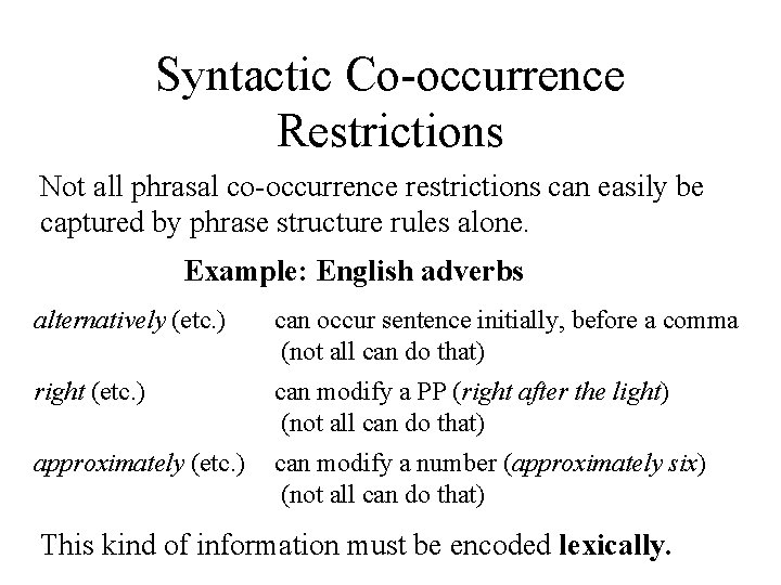 Syntactic Co-occurrence Restrictions Not all phrasal co-occurrence restrictions can easily be captured by phrase