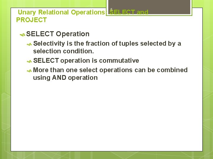 5 Unary Relational Operations: SELECT and PROJECT SELECT Operation Selectivity is the fraction of