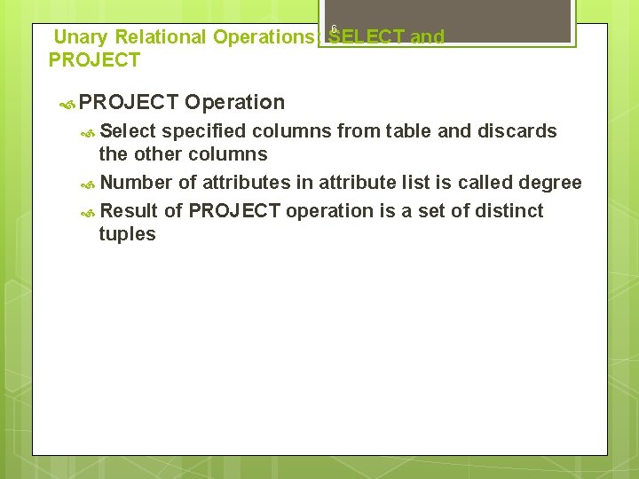 6 Unary Relational Operations: SELECT and PROJECT Select Operation specified columns from table and