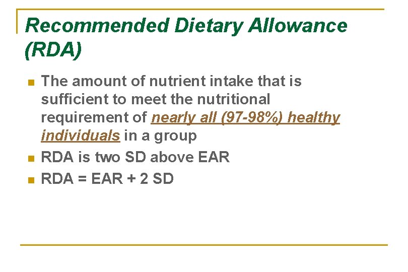 Recommended Dietary Allowance (RDA) n n n The amount of nutrient intake that is