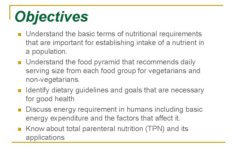 Objectives n n n Understand the basic terms of nutritional requirements that are important