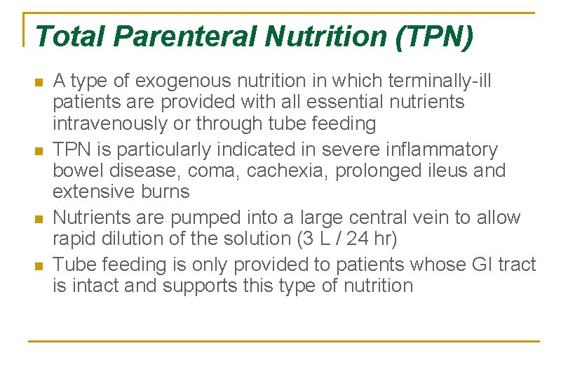 Total Parenteral Nutrition (TPN) n n A type of exogenous nutrition in which terminally-ill