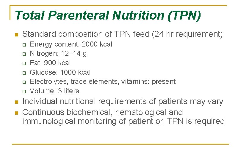 Total Parenteral Nutrition (TPN) n Standard composition of TPN feed (24 hr requirement) q