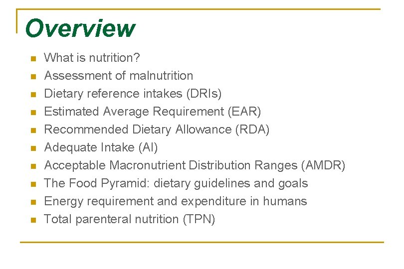 Overview n n n n n What is nutrition? Assessment of malnutrition Dietary reference