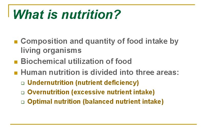 What is nutrition? n n n Composition and quantity of food intake by living
