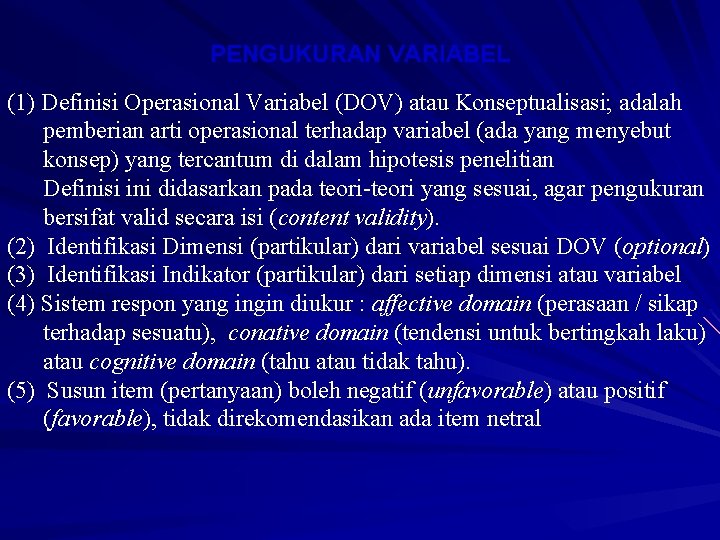 PENGUKURAN VARIABEL (1) Definisi Operasional Variabel (DOV) atau Konseptualisasi; adalah pemberian arti operasional terhadap